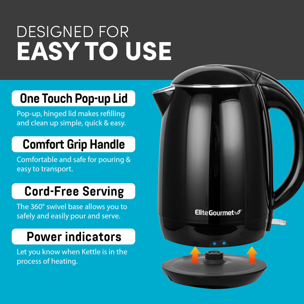 Designed for Easy to Use.  One Touch Pop-up Lid.  Pop-Up, hinged lid makes refilling and clean up simple, quick & easy.  Comfort Grip Handle.  Comfortable and safe for pouring & easy transport.  Cord-Free Serving.  The 360-degree swivel base allows you to safely and easily pour and serve.  Power Indicators.  Let you know when kettle is in the process of heating.