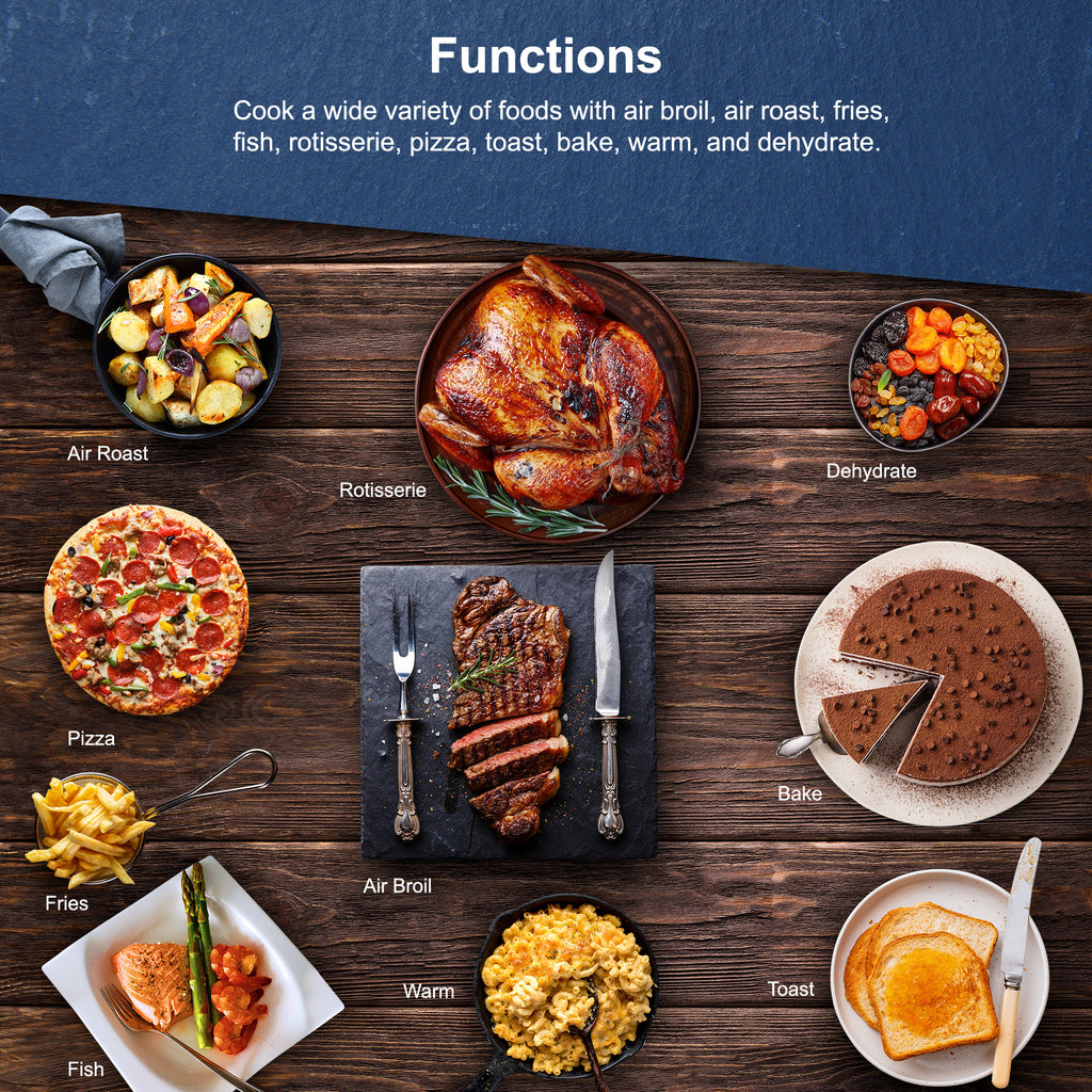 Functions. Cook a wide variety of foods with air broil, air roast, fries, fish, rotisserie, pizza, toast, bake, warm, and dehydrate.