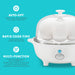 Auto-Off.  Never worry about leaving your eggs unattended.  Rapid Cooke Time.  Cooks faster than traditional methods.  Multi-Function, cooks your eggs hard or soft, scrambled or omelet-style.  Boiled of poached, it's your choice!  Even steam vegetables and other foods.